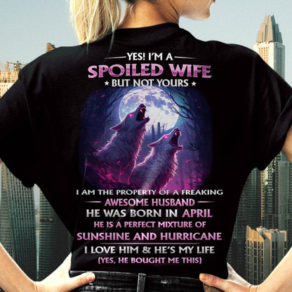 APRIL - YES! I'M A SPOILED WIFE - Gift for Wife From Husband T-SHIRT - SNOW04 (SKU26T-0182-04)
