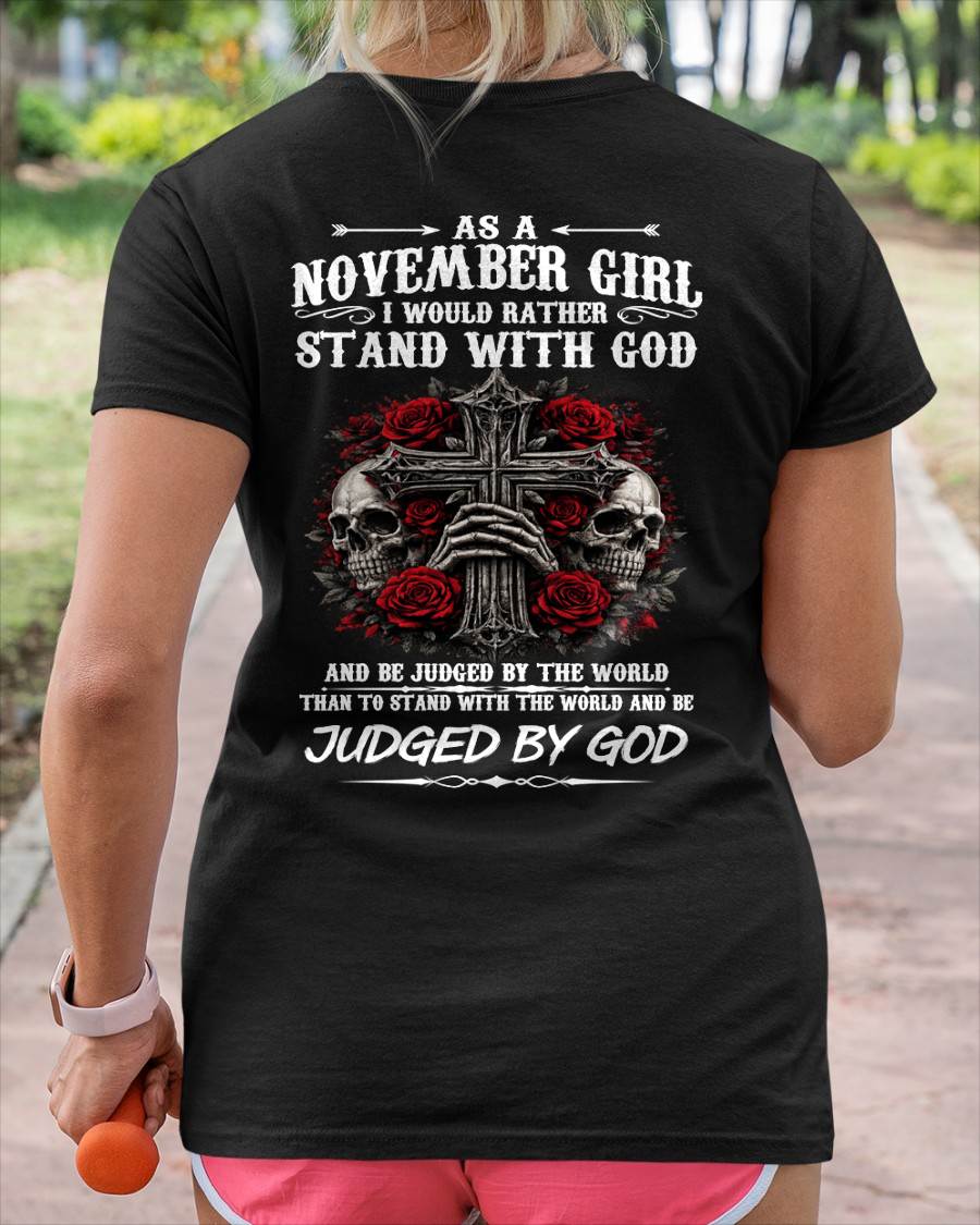 NOVEMBER SHIRT, I WOULD RATHER STAND WITH GOD AND BE JUDGED BY THE WORLD - SNOW11 (SKU2604-338-11)