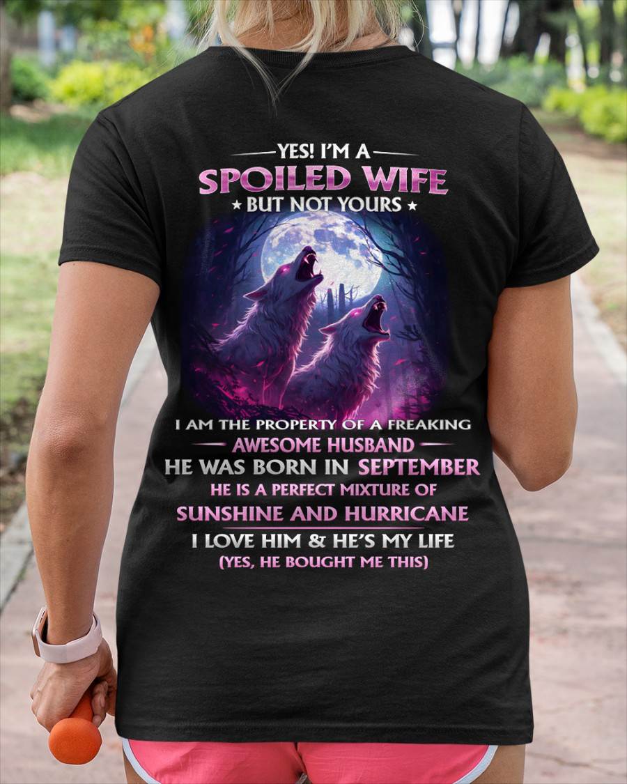 SEPTEMBER - YES! I'M A SPOILED WIFE - Gift for Wife From Husband T-SHIRT - SNOW09 (SKU26T-0182-09)