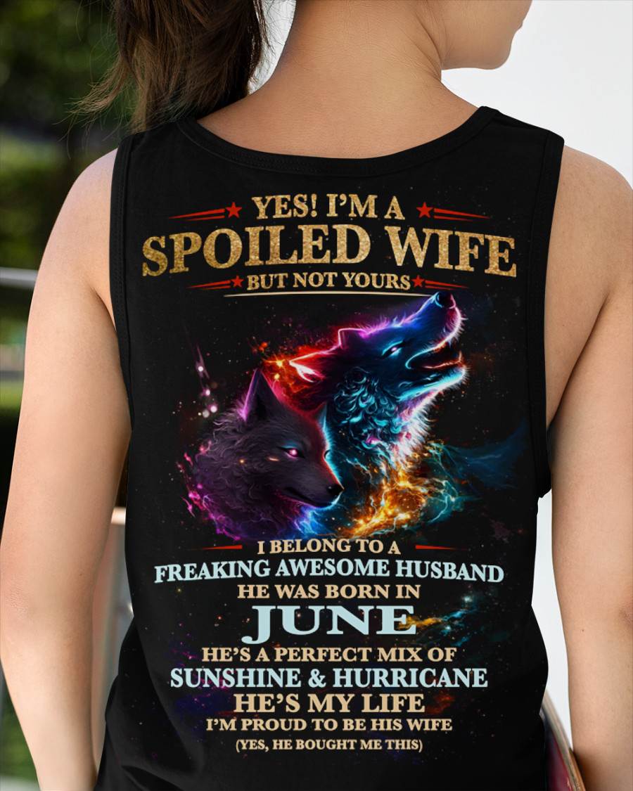 JUNE, YES! I’M A SPOILED WIFE BUT NOT YOURS Gift T-Shirt from husband for wife – SNOW06 (SKU26T-01100-06)