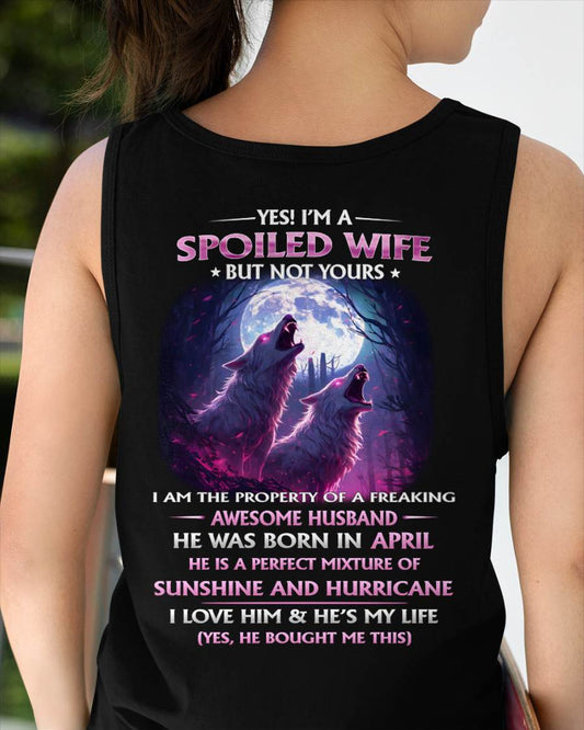 APRIL - YES! I'M A SPOILED WIFE - Gift for Wife From Husband T-SHIRT - SNOW04 (SKU26T-0182-04)