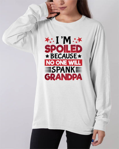 I’M SPOILED BECAUSE NO ONE WILL SPANK GRANDPA - GIFT FROM GRANDPA - snow00 (SKU2603-130)