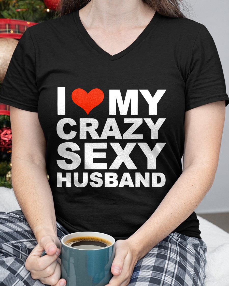 I LOVE MY CRAZY SEXY HUSBAND - PERFECT GIFT FOR YOUR WIFE - SNOW00 (SKU12-294)