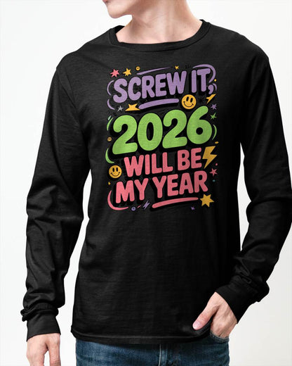 Screw It 2026 Will Be My Year - UNISEX T-SHIRT - SNOW00 (SKU2026-NEW-YEAR-05)