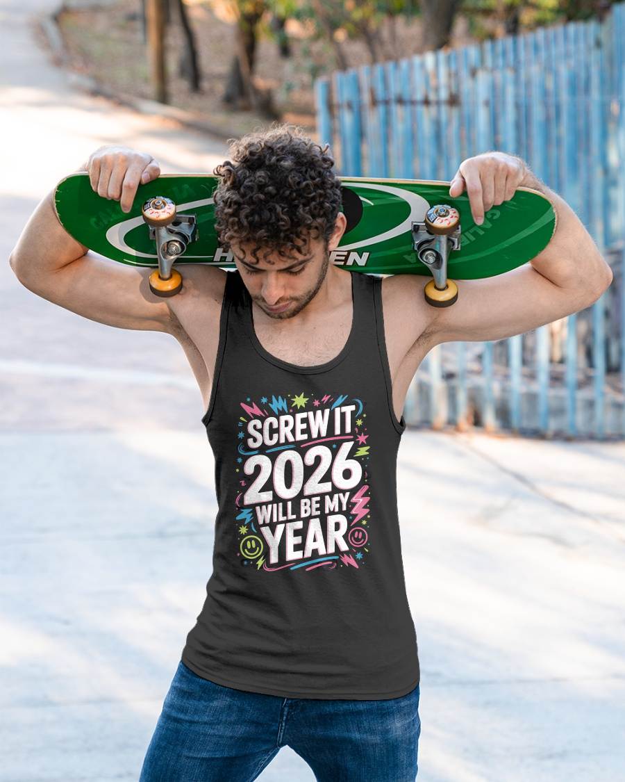 Screw It 2026 Will Be My Year - UNISEX T-SHIRT - SNOW00 (SKU2026-NEW-YEAR-08)