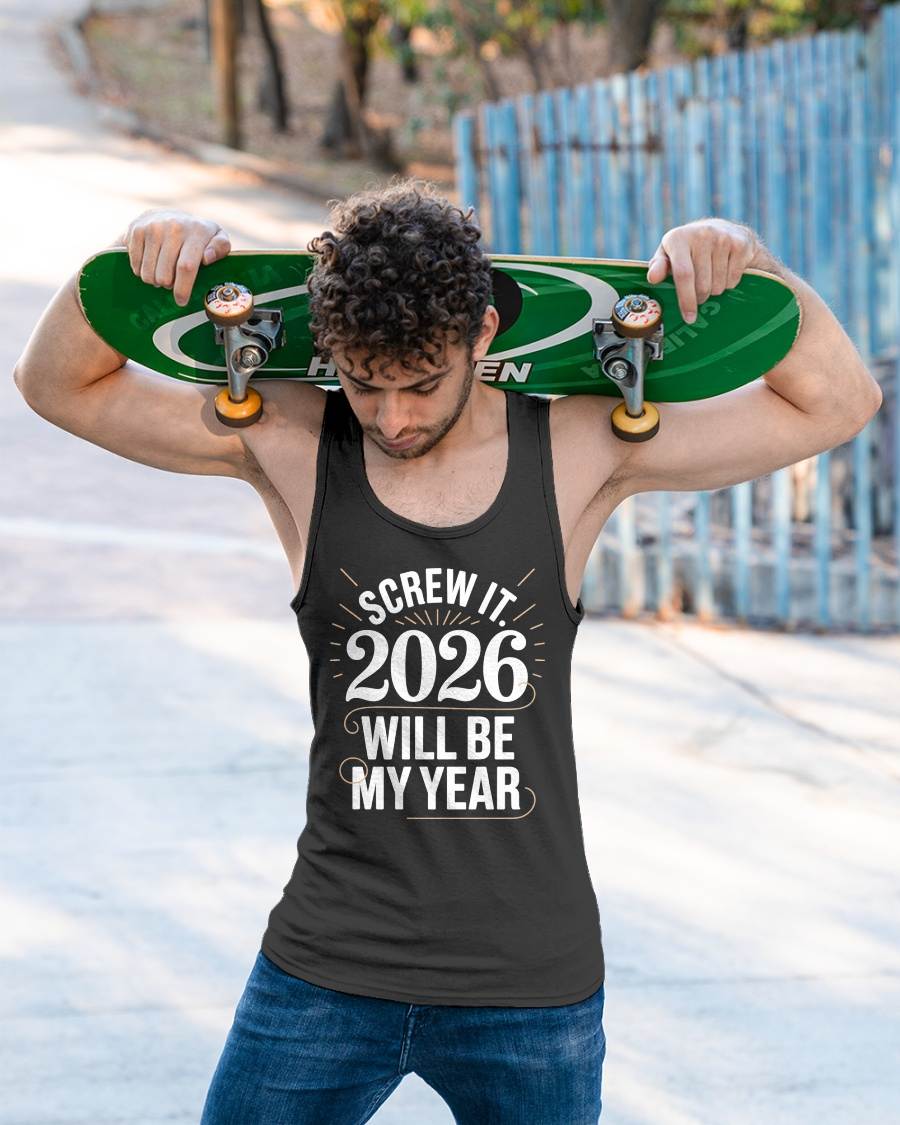 Screw It 2026 Will Be My Year - UNISEX T-SHIRT - SNOW00 (SKU2026-NEW-YEAR-03)