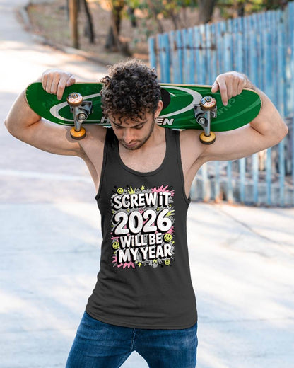 Screw It 2026 Will Be My Year - UNISEX T-SHIRT - SNOW00 (SKU2026-NEW-YEAR-11)