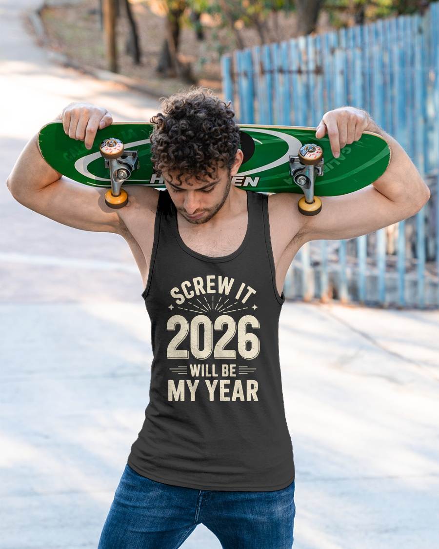 Screw It 2026 Will Be My Year - UNISEX T-SHIRT - SNOW00 (SKU2026-NEW-YEAR-02)