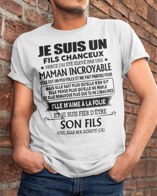 T-SHIRT JE SUIS UN FILS CHANCEUX – CADEAU TOUCHANT DE MAMAN INCROYABLE - frSNOW00
