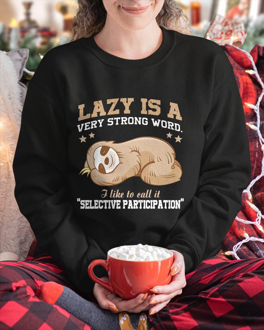 Lazy is A Very Strong Word Sloth Gift T-Shirt for Men Woman T-Shirt