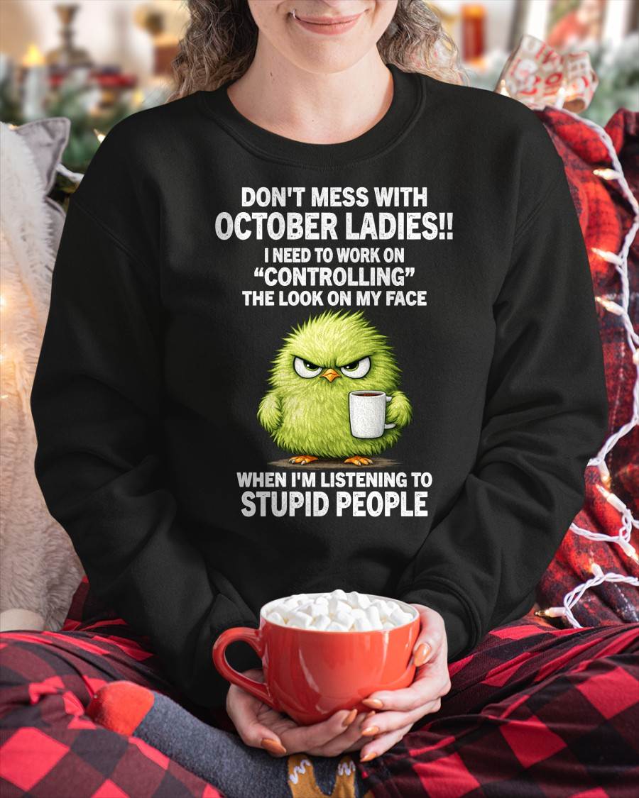 OCTOBER SHIRT I NEED TO WORK ON CONTROLLING THE LOOK ON MY FACE - SNOW10 (SKU2605-150-10)