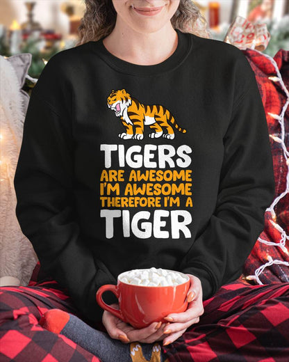Tigers are Awesome. I'm Awesome Therefore I'm a Tiger T-Shirt