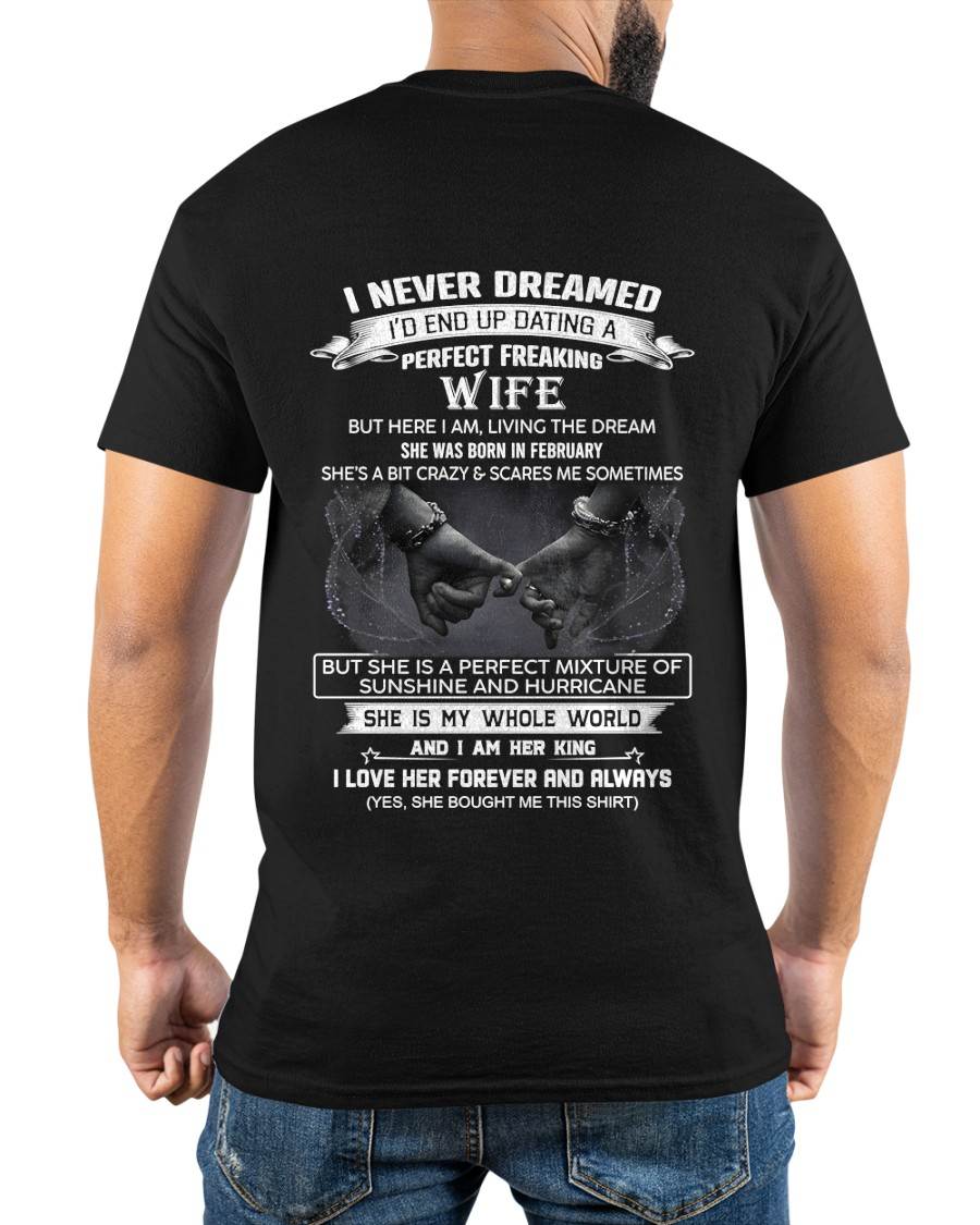 FEBRUARY, I NEVER DREAMED I’D END UP DATING A PERFECT FREAKING WIFE Gift T Shirt From Wife For Husband – SNOW MALE02 (SKU26T-01313-02)