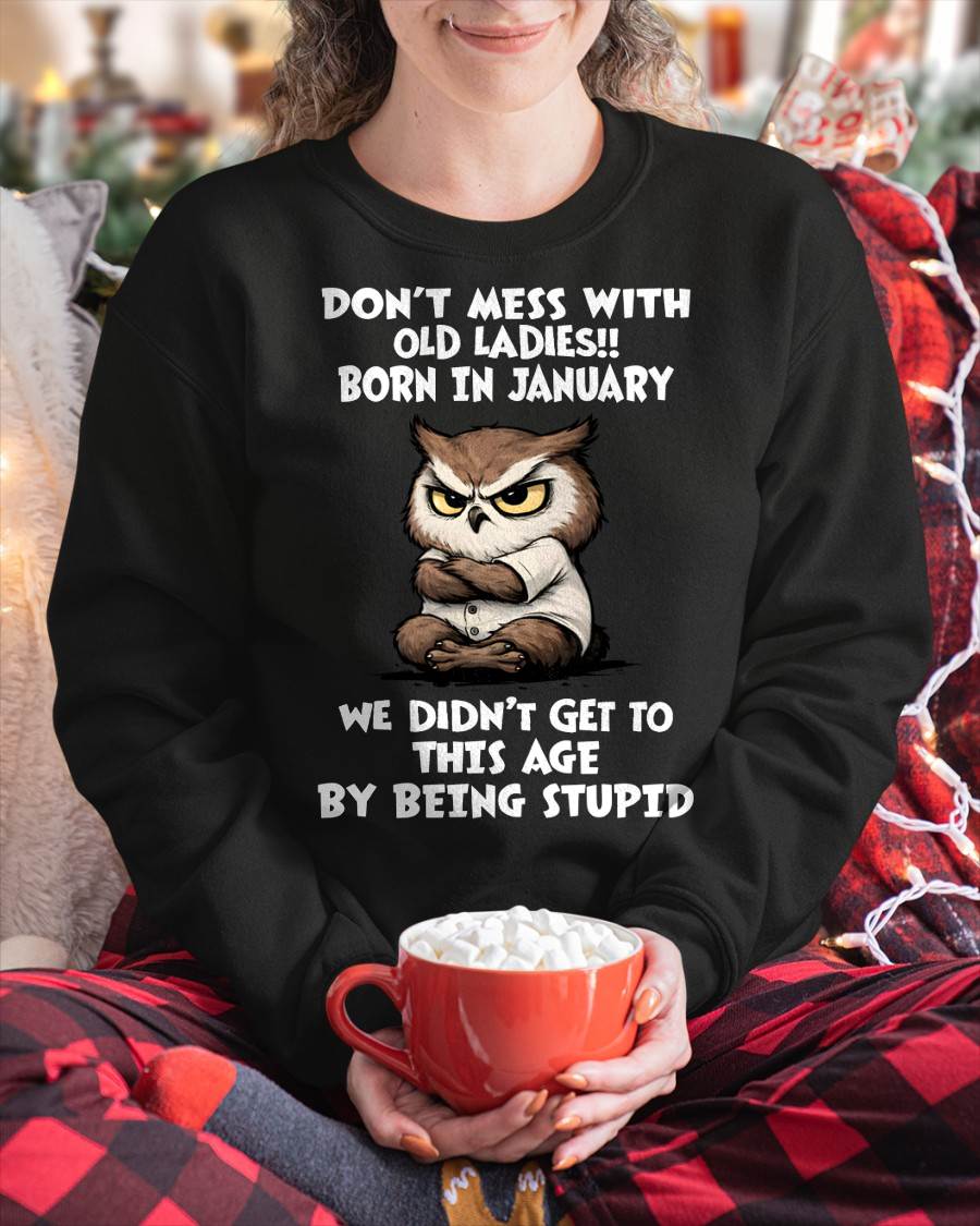 JANUARY SHIRT DON'T MESS WITH OLD LADIES - SNOW01 (SKU2605-228-01)