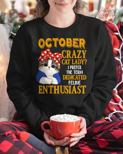 OCTOBER SHIRT, I PREFER THE TERM DEDICATED FELINE ENTHUSIAST - SNOW10 (SKU2607-315-10)