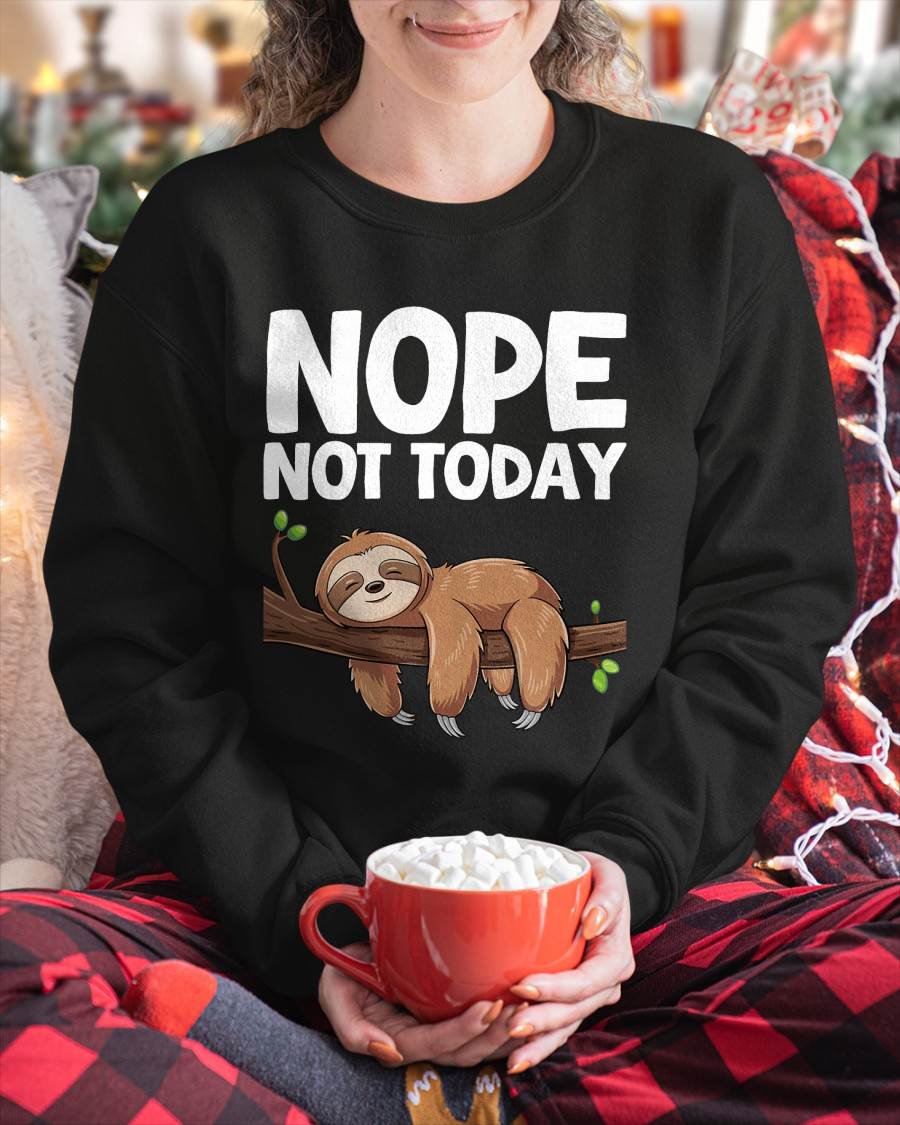 Nope Not Today Sloth T-Shirt