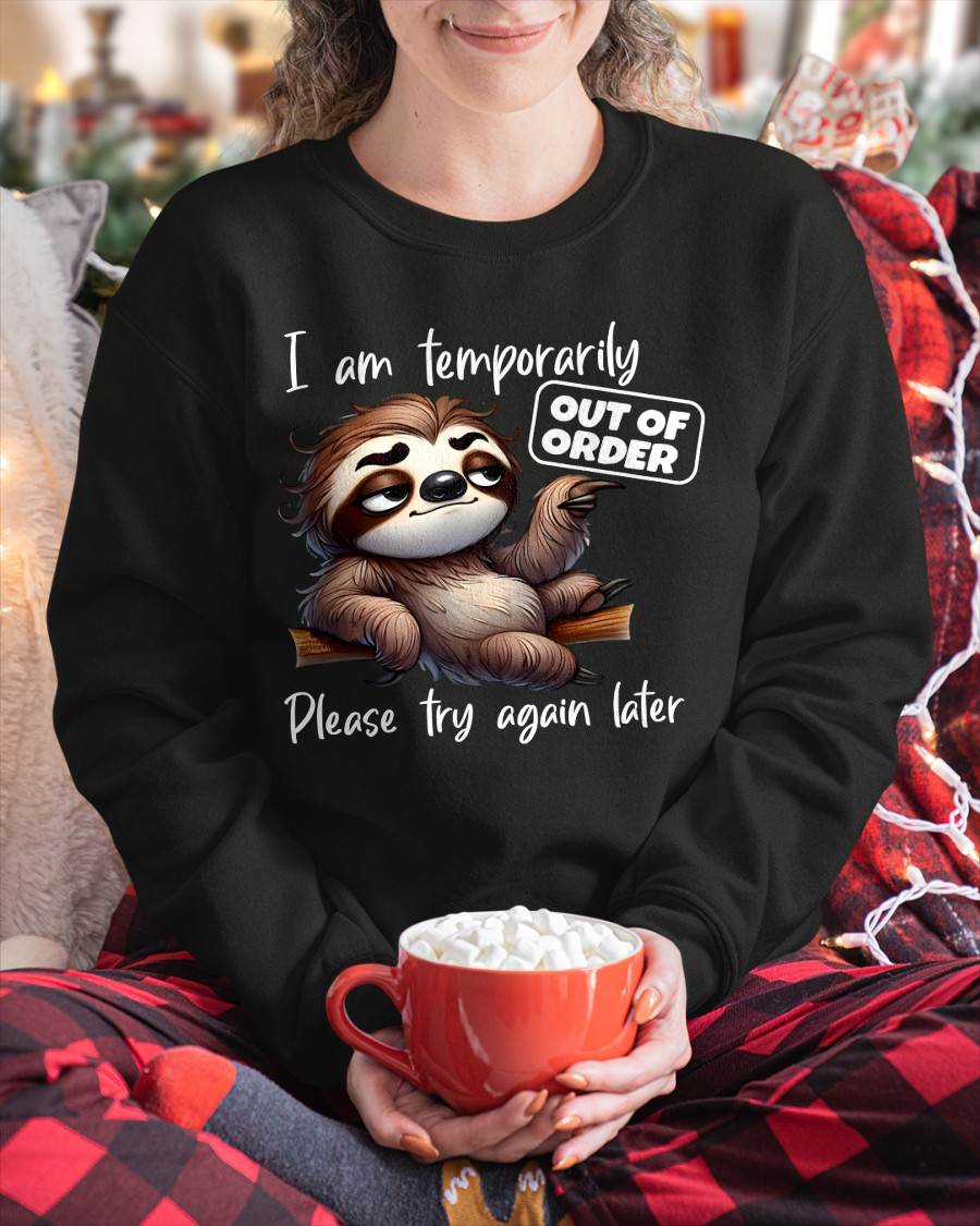 I Am Temporarily Out Of Order Please Try Again Later Sloth T-Shirt (SKU26T-01-18)