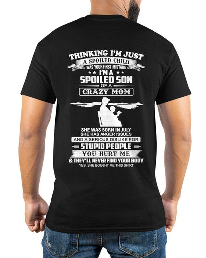 JULY, I’M A SPOILED SON OF A CRAZY MOM - GIFT T SHIRT FROM MOM TO SON - SNOW07 (SKU2603-337-07)