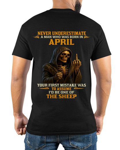 APRIL SHIRT, NEVER UNDERESTIMATE A MAN WHO WAS BORN IN APRIL - SNOW MALE04 (SKU2603-28-04)