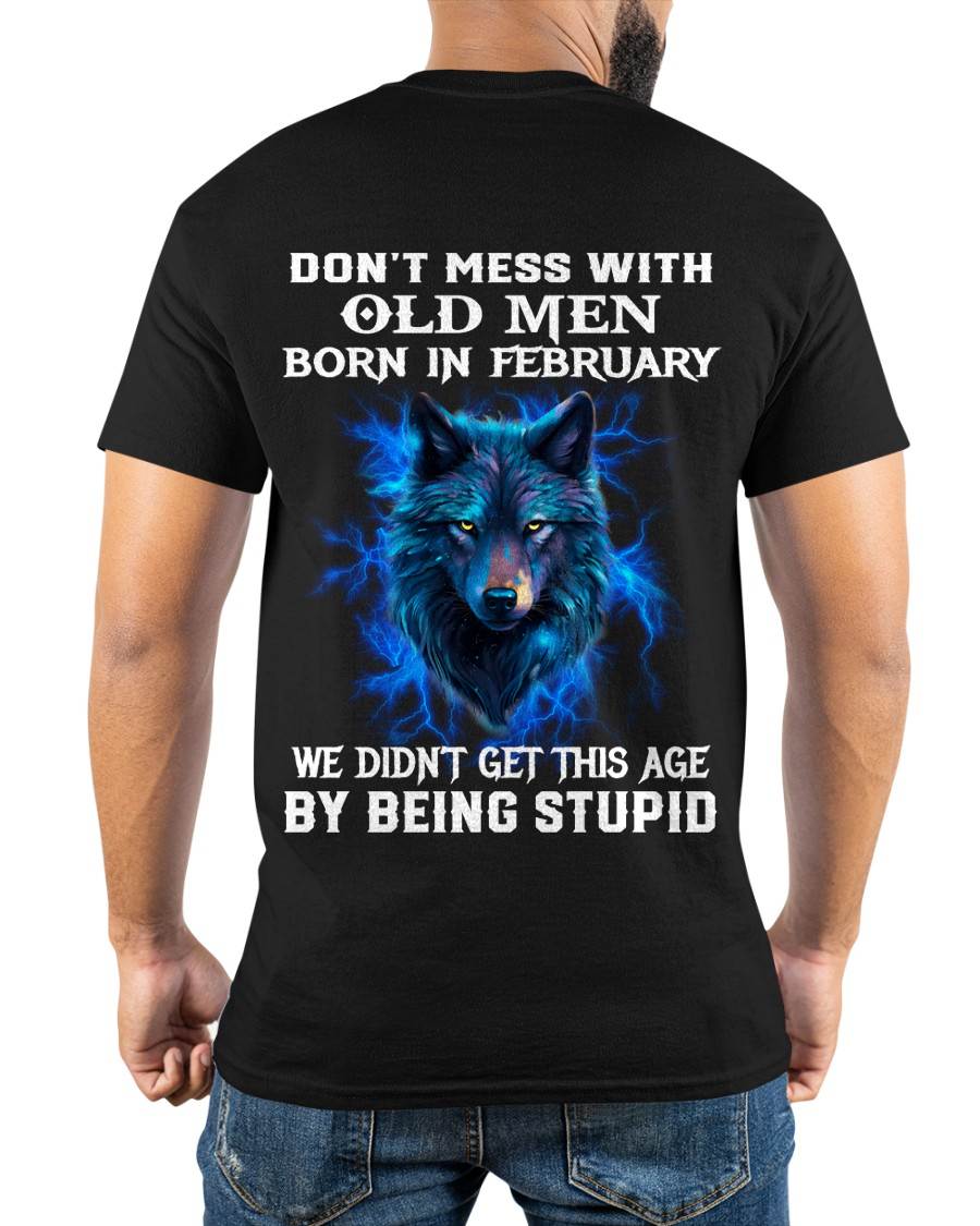 FEBRUARY SHIRT, WE DON'T GET TO THIS AGE BY BEING STUPID - SNOW MALE02 (SKU2604-300-02)