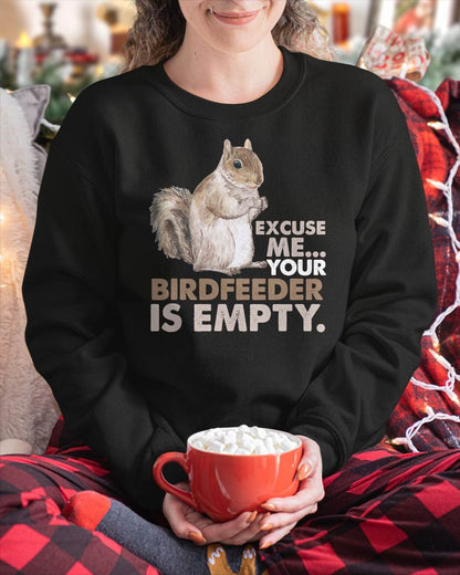 Squirrel Excuse Me Your Birdfeeder is Empty T-Shirt