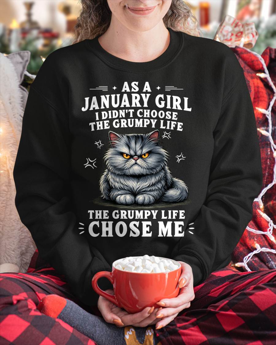 JANUARY SHIRT THE GRUMPY LIFE CHOSE ME - SNOW01 (SKU2605-68-01)