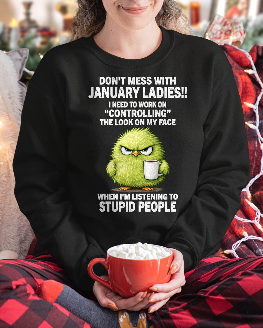 JANUARY SHIRT I NEED TO WORK ON CONTROLLING THE LOOK ON MY FACE - SNOW01 (SKU2605-150-01)