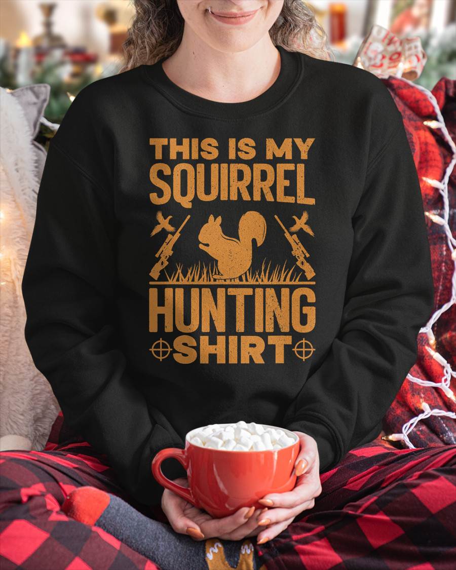 This is My Squirrel Hunting Shirt Squirrel Hunting Lover T-Shirt