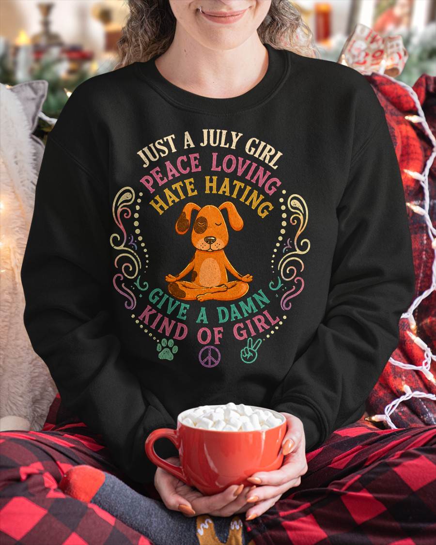 JULY SHIRT JUST A JULY GIRL PEACE LOVING HATE HATING - SNOW07 (SKU2605-237-07)