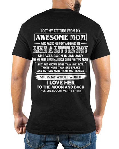 JANUARY, I GOT MY ATTITUDE FROM MY AWESOME MOM - GIFT T SHIRT FROM MOM FOR SON - SNOW01 (SKU2605-32-01)