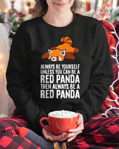 Red Panda Always Be Yourself Unless You Can Be A Red Panda T-Shirt