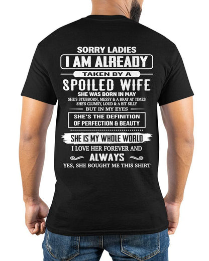 MAY, SORRY LADIES I AM ALREADY TAKEN BY A SPOILED WIFE – GIFT T SHIRT FROM WIFE FOR HUSBAND – SNOW MALE05 (SKU26T-01296-05)