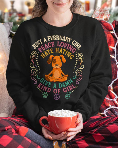 FEBRUARY SHIRT JUST A FEBRUARY GIRL PEACE LOVING HATE HATING - SNOW02 (SKU2605-237-02)