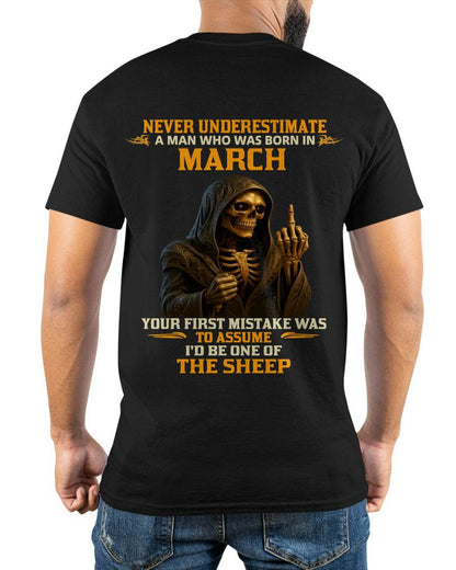MARCH SHIRT, NEVER UNDERESTIMATE A MAN WHO WAS BORN IN MARCH - SNOW MALE03 (SKU2603-28-03)