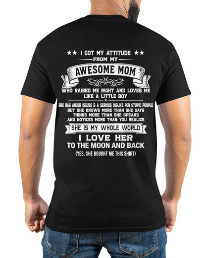 I GOT MY ATTITUDE FROM MY AWESOME MOM - GIFT T SHIRT FROM MOM FOR SON - SNOW00 (SKU2605-34-00)