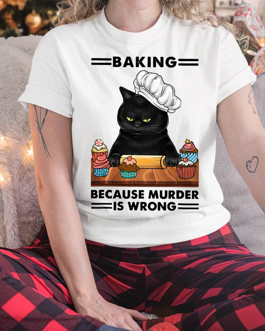 Black Cat Baking Because Murder is Wrong cat Lover T-Shirt