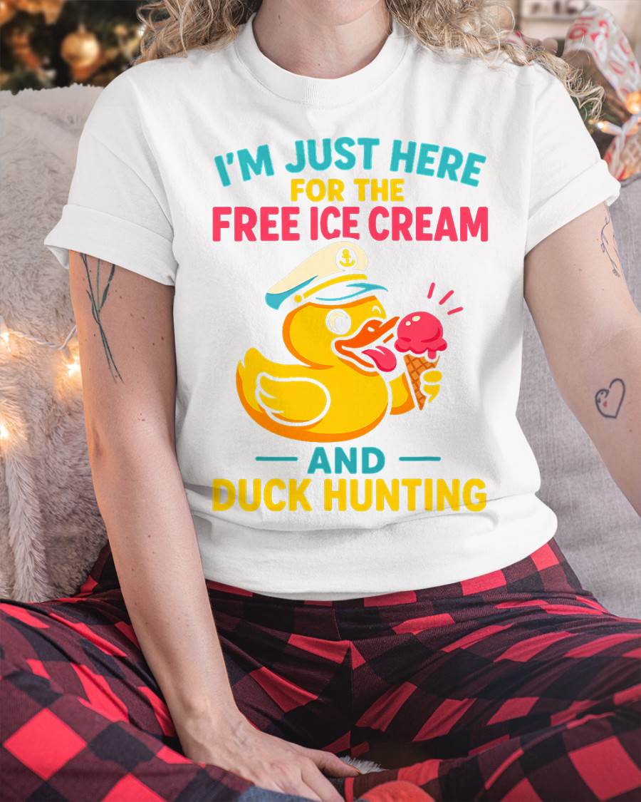 Just Here for The Free Ice Cream & Duck Hunting Funny Cruise T-Shirt