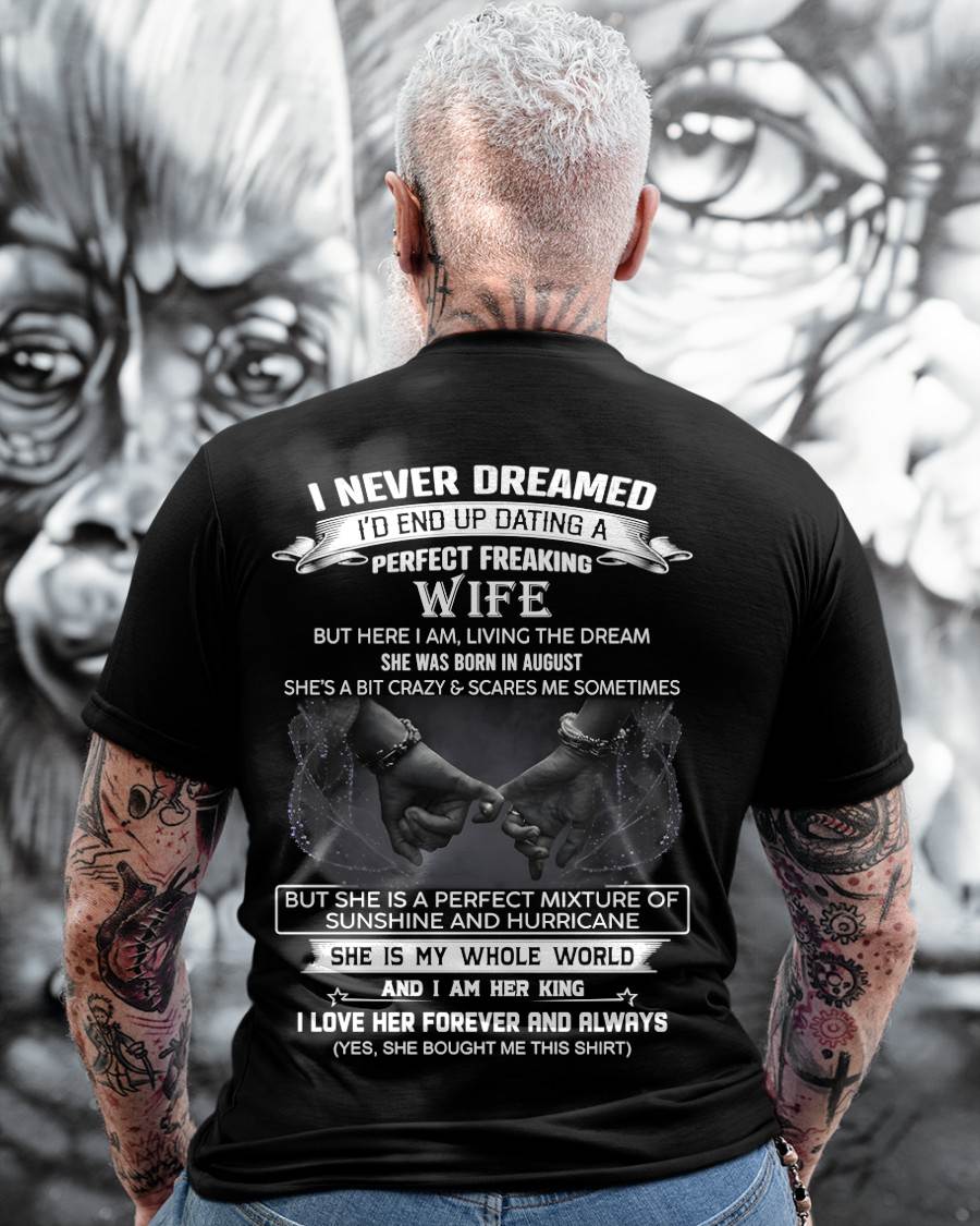 AUGUST, I NEVER DREAMED I’D END UP DATING A PERFECT FREAKING WIFE Gift T Shirt From Wife For Husband – SNOW MALE08 (SKU26T-01313-08)