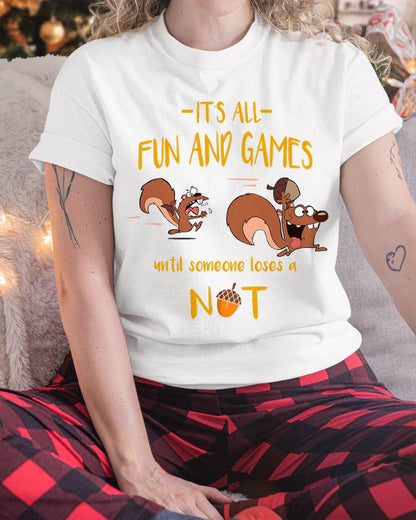 It's All Fun And Games Until Someone Loses A Nut T-Shirt