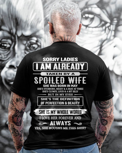 MAY, SORRY LADIES I AM ALREADY TAKEN BY A SPOILED WIFE – GIFT T SHIRT FROM WIFE FOR HUSBAND – SNOW MALE05 (SKU26T-01296-05)