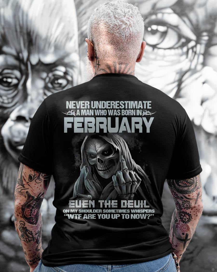 FEBRUARY, NEVER UNDERESTIMATE A MAN WHO WAS BORN IN FEBRUARY-SNOW MALE02 (SKU08-05-02)