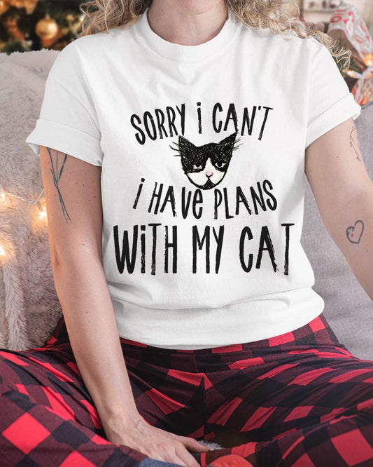 Sorry I can't I have plans with my Cat T-Shirt