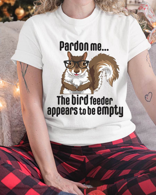 Cute Squirrel Lover Pardon Me The Bird Feeder is Empty Funny T-Shirt