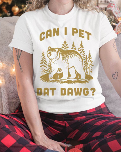 Can I Pet Dat Dawg Hiker Animal Lover Funny Bear Meme T-Shirt