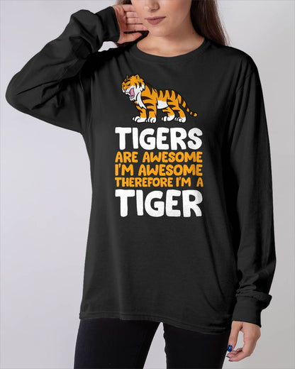 Tigers are Awesome. I'm Awesome Therefore I'm a Tiger T-Shirt