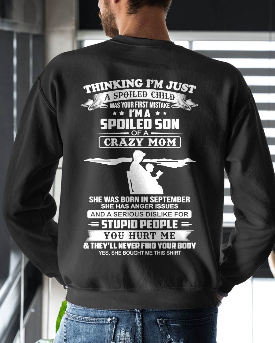 SEPTEMBER, I’M A SPOILED SON OF A CRAZY MOM - GIFT T SHIRT FROM MOM TO SON - SNOW09 (SKU2603-337-09)