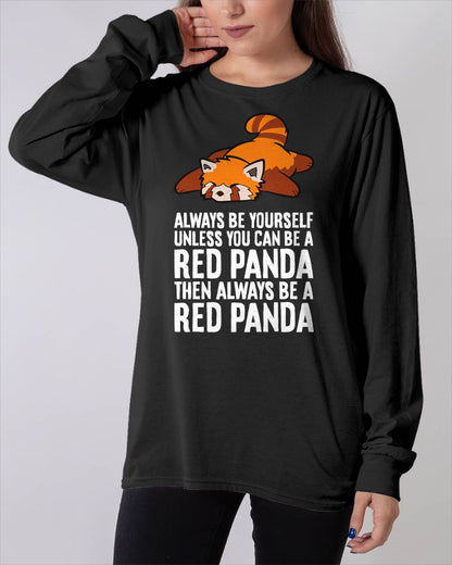 Red Panda Always Be Yourself Unless You Can Be A Red Panda T-Shirt