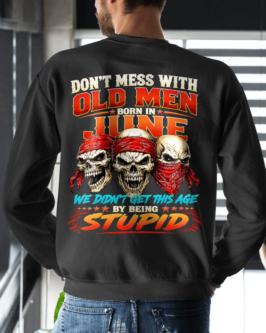 JUNE SHIRT, WE DON'T GET TO THIS AGE BY BEING STUPID - SNOW MALE06 (SKU2608-173-06)