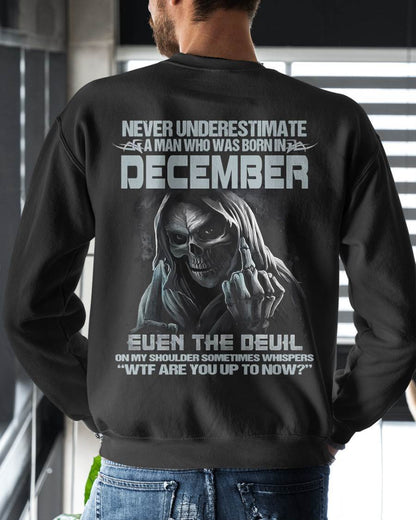 DECEMBER, NEVER UNDERESTIMATE A MAN WHO WAS BORN IN DECEMBER-SNOW MALE12 (SKU08-05-12)