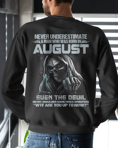 AUGUST, NEVER UNDERESTIMATE A MAN WHO WAS BORN IN AUGUST-SNOW MALE08 (SKU08-05-08)